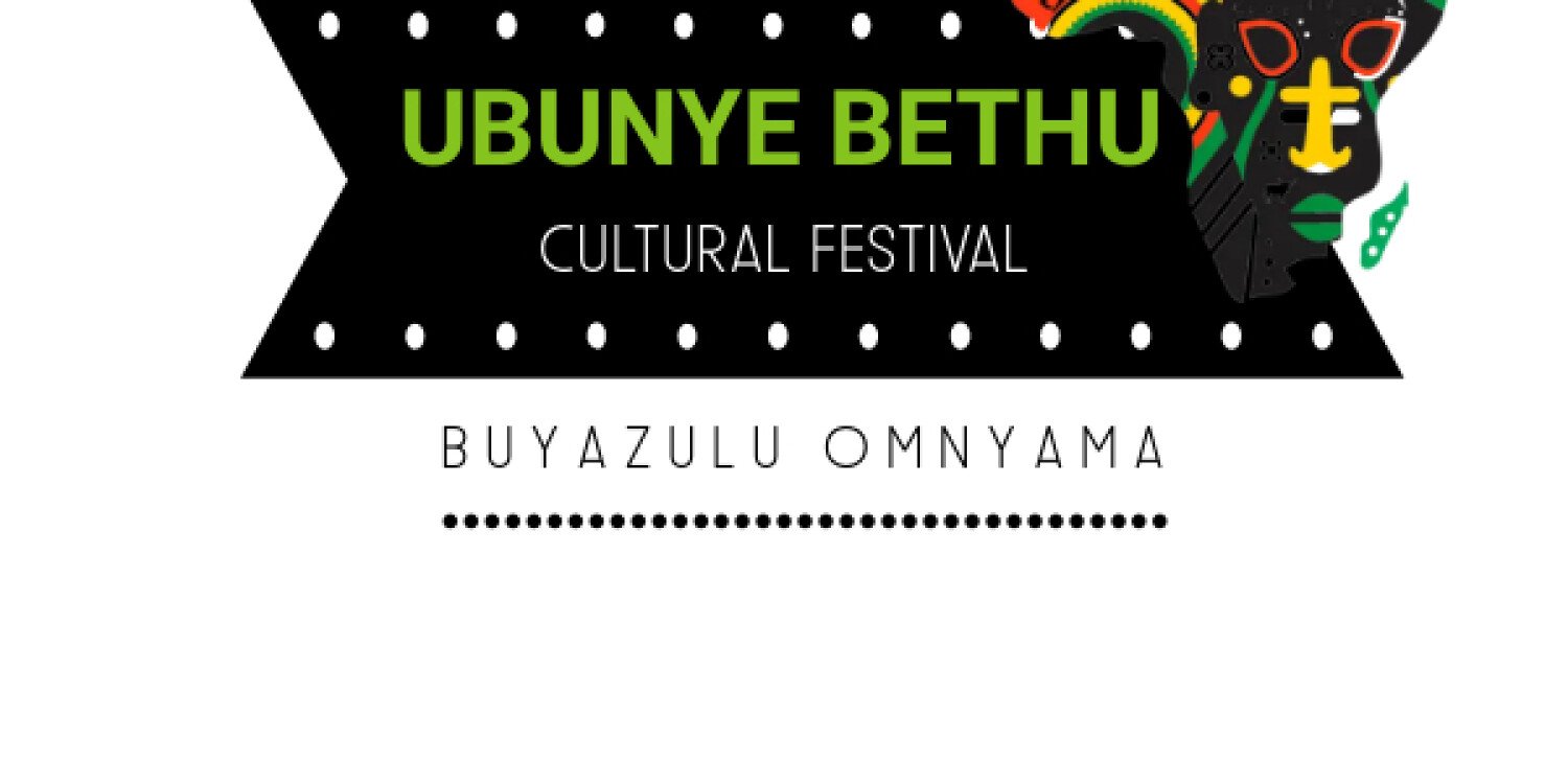 UBUNYE BETHU CULTURAL FESTIVAL 