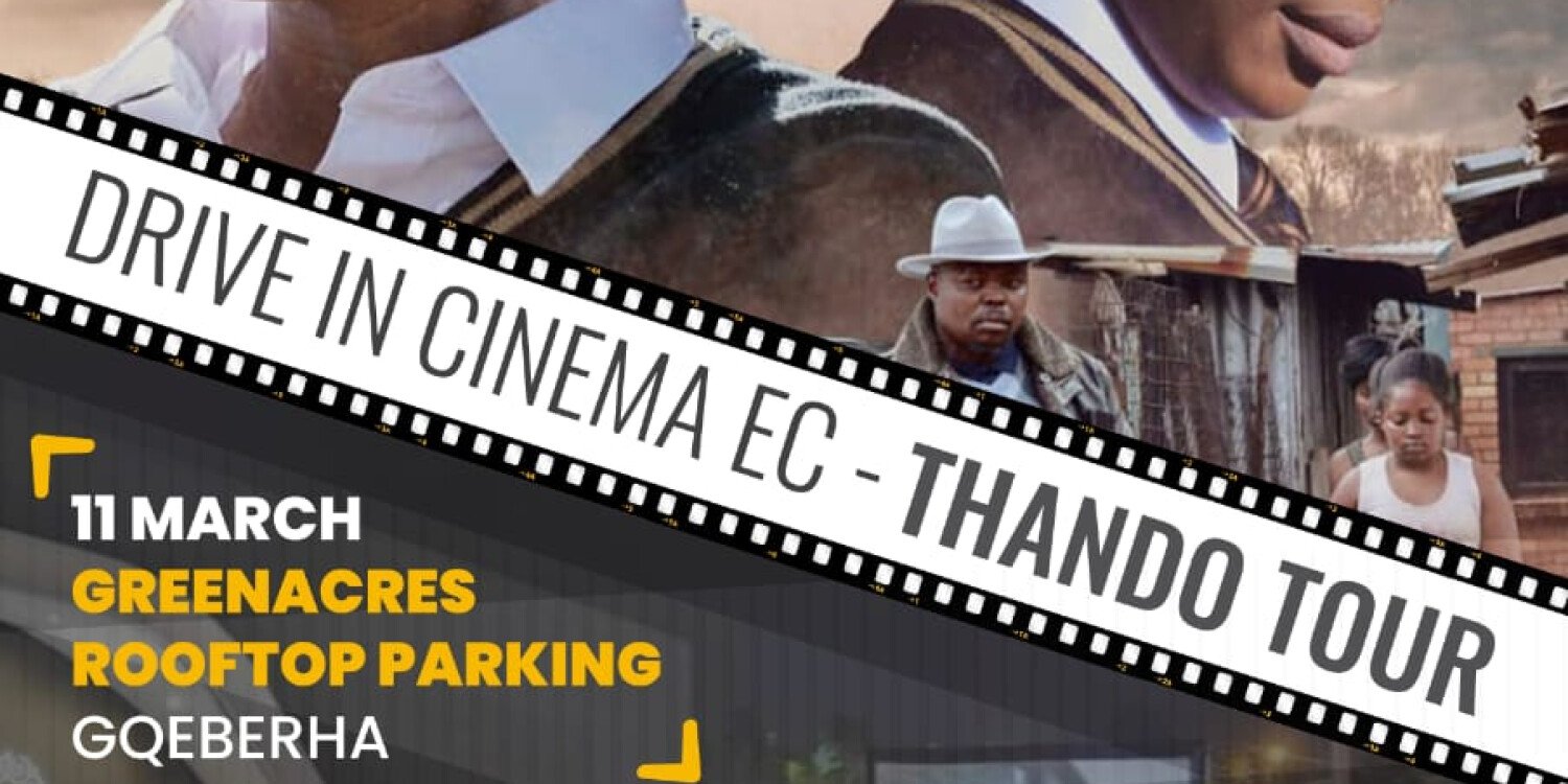 DRIVE IN CINEMA EC - THANDO TOUR GQEBERHA