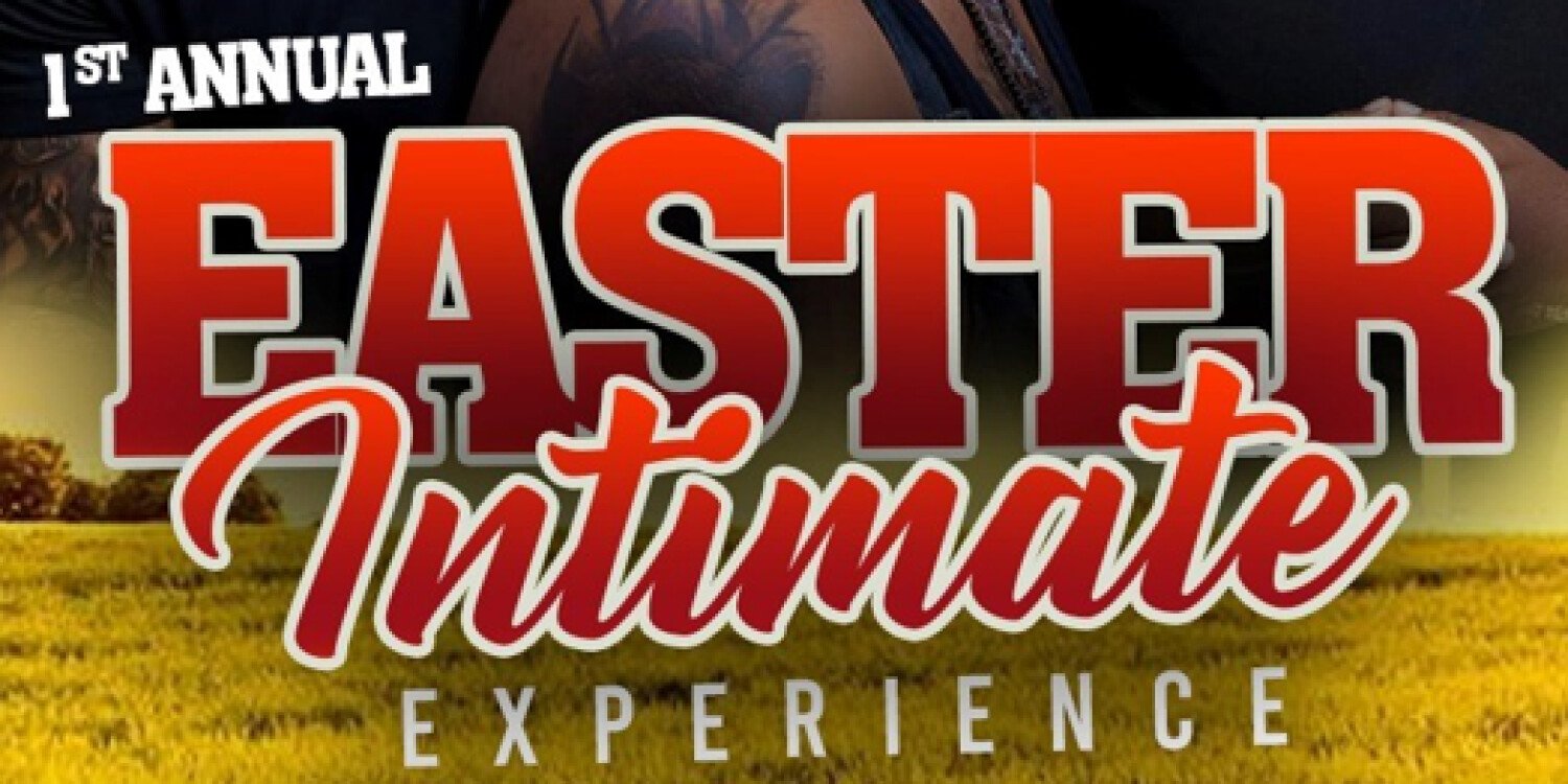 1st Annual Easter Intimate Experience 