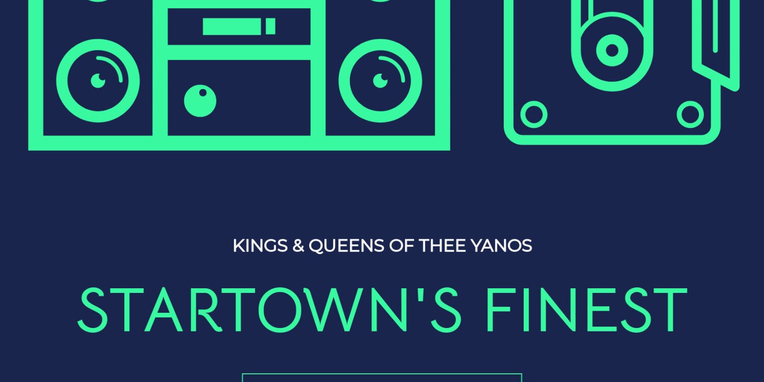 STARTOWNS FINEST - KINGS & QUEENS OF THEE YANOS