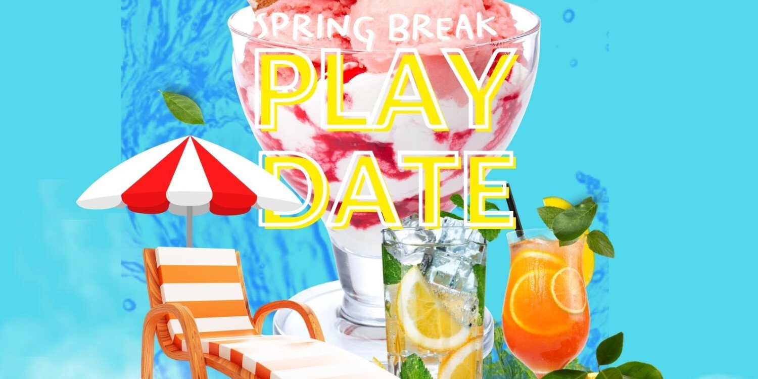 SPRING BREAK PLAY DATE