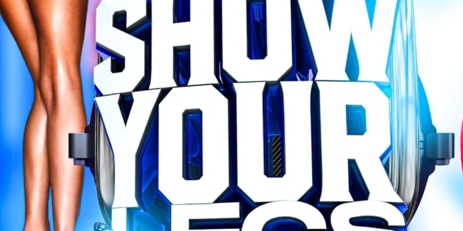SHOW YOUR LEGS