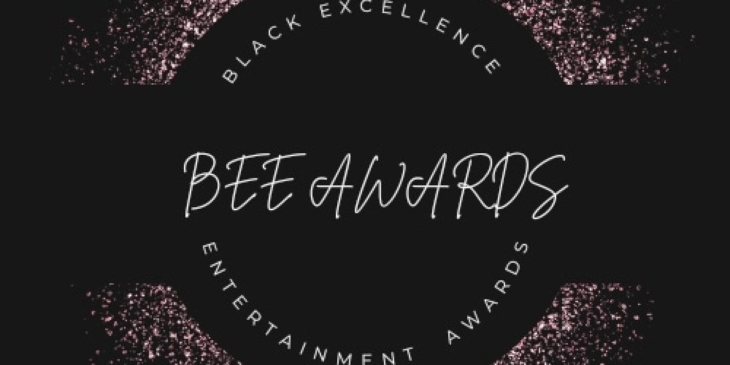 BLACK EXCELLENCE ENTERTAINMENT AWARDS 