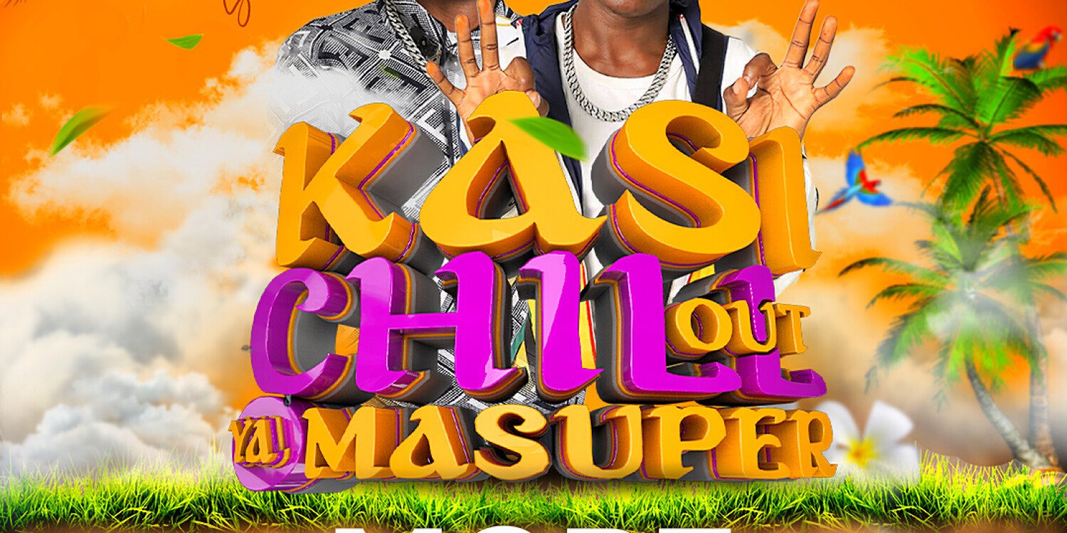 KASI CHILL OUT YA MASUPER