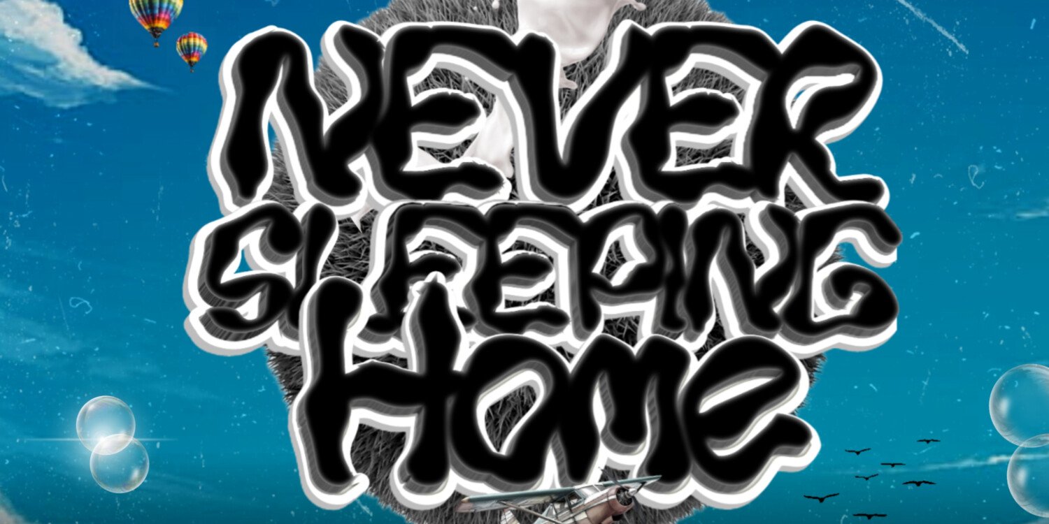 Never Sleeping Home 