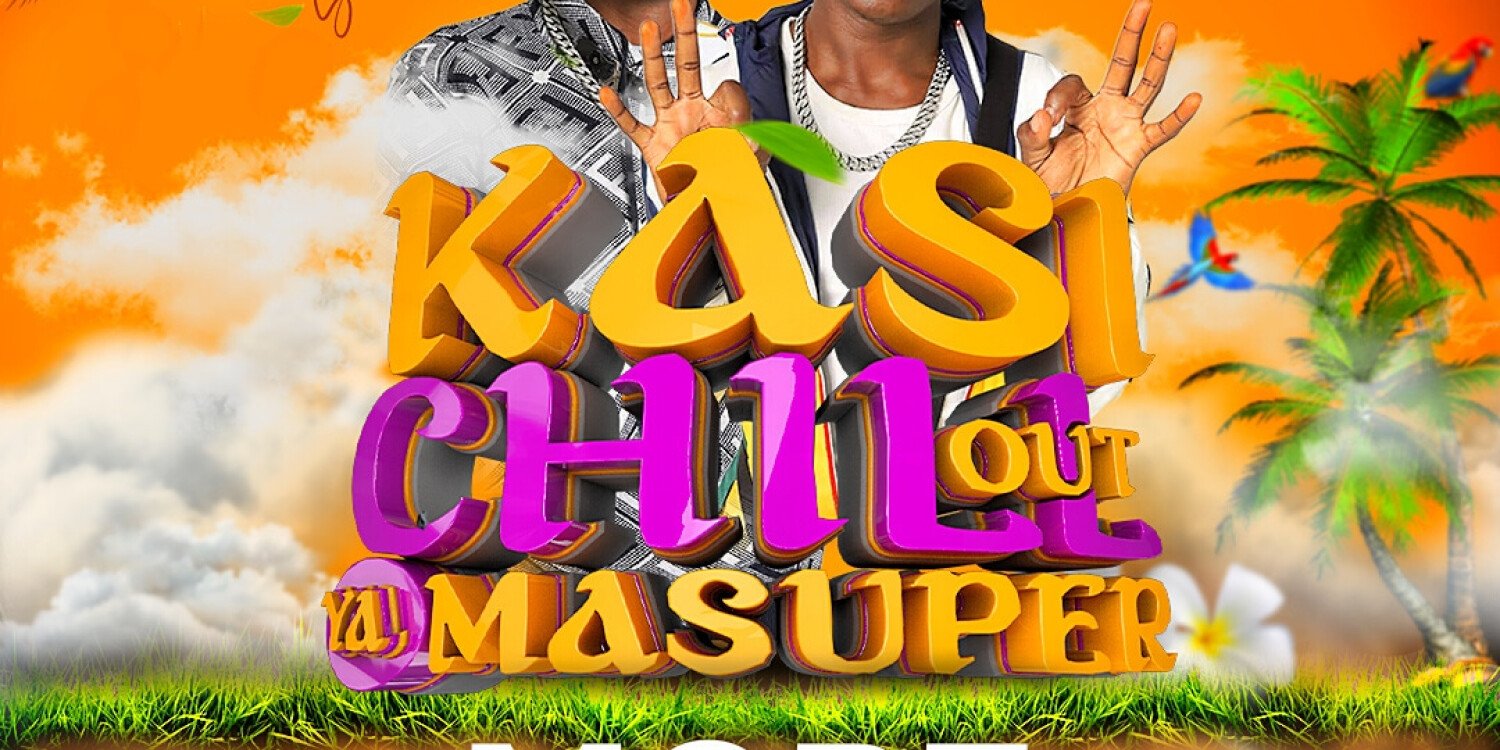 kasi Chill Out Ya ma Super 