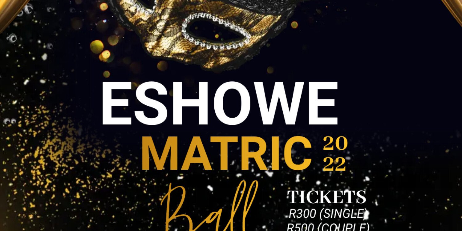 ANNUAL ESHOWE MATRIC BALL 2022