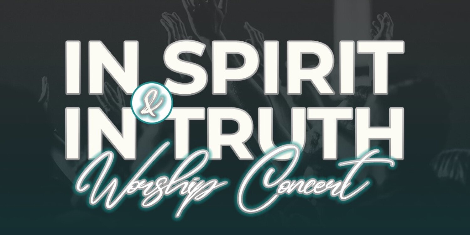 IN SPIRIT AND IN TRUTH WORSHIP CONCERT