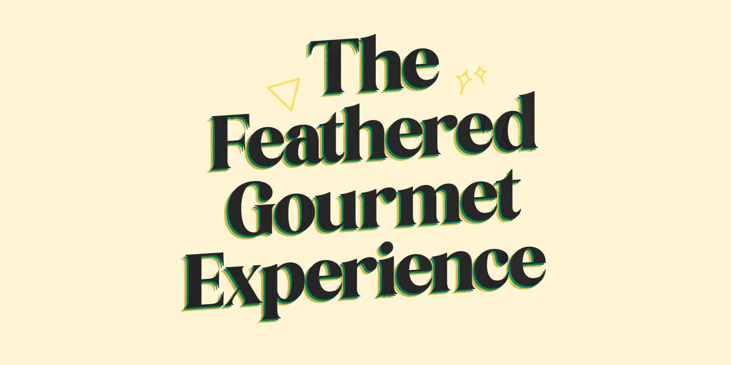 The Feathered Gourmet Experience