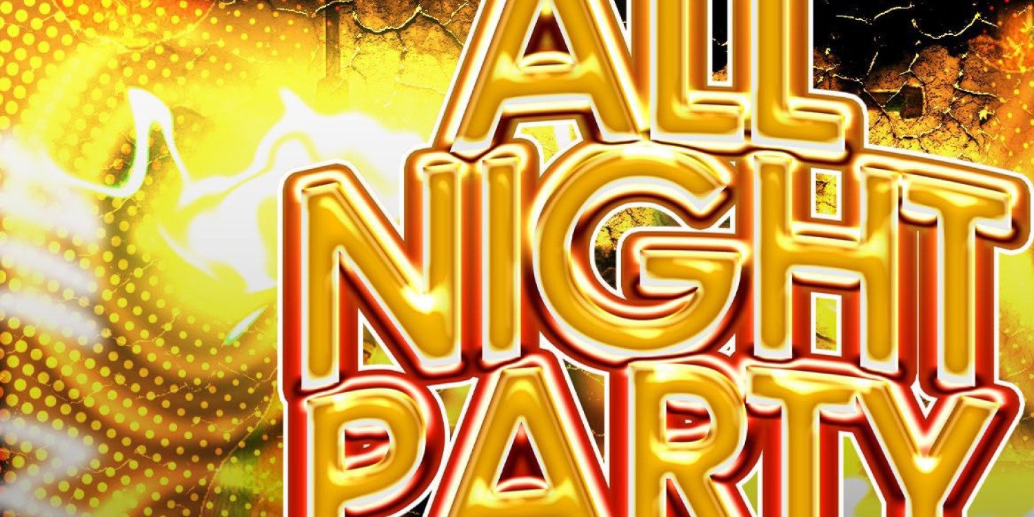 ALL NIGHT PARTY 