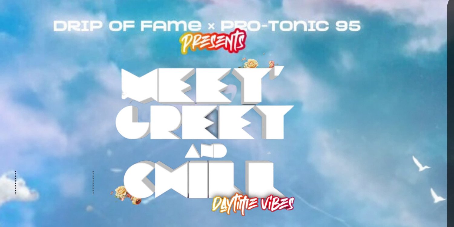 Drip Of Fame Meet,Greet & Chill First annual