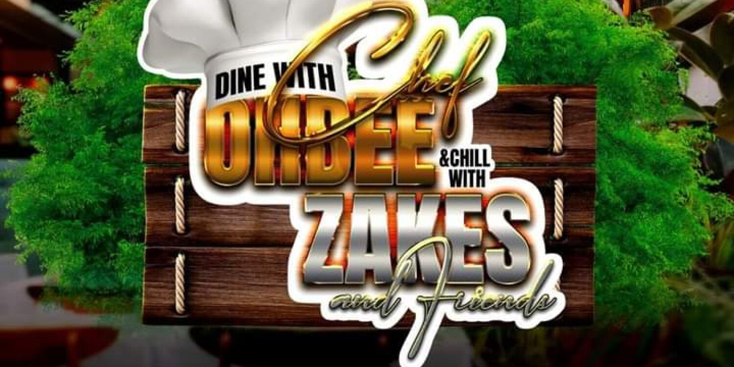 Dine with Chef Ohbee and Chill with Zakes & Friends 