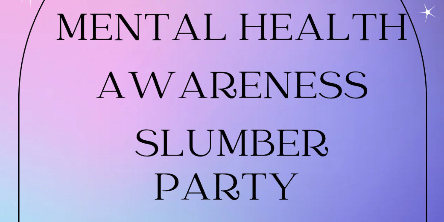 Mental health awareness slumber party