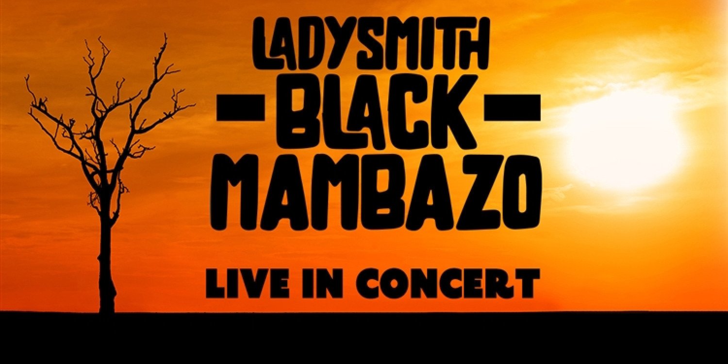 LADYSMITH BLACK MAMBAZO LIVE IN CONCERT