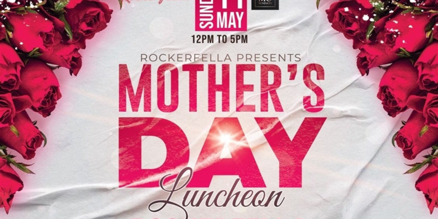 Rockerfella presents Mothers Day Luncheon