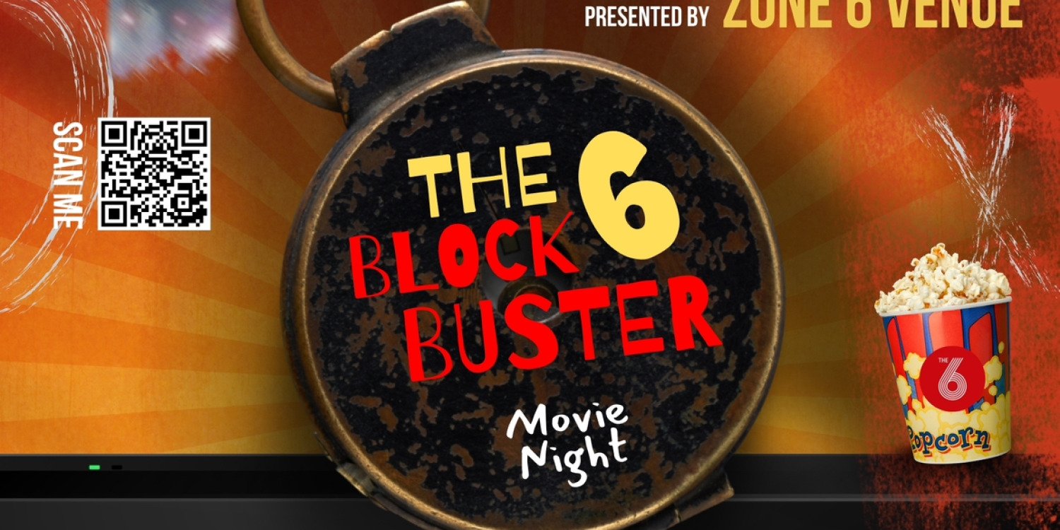 THE 6 BLOCK BUSTER! “MOVIE NIGHT”