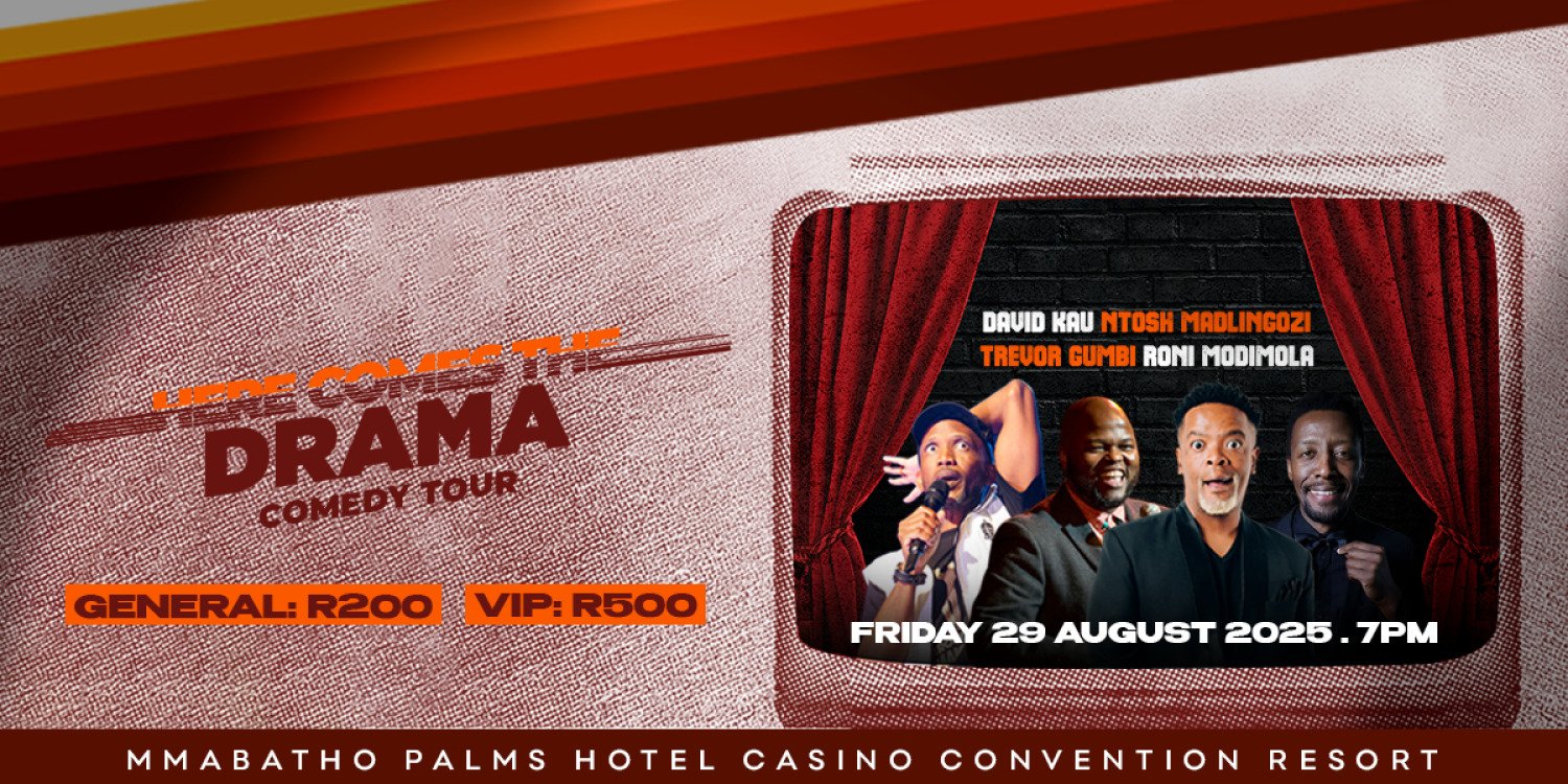 Here Comes The Drama - Comedy Tour Mmabatho Palms Mahikeng