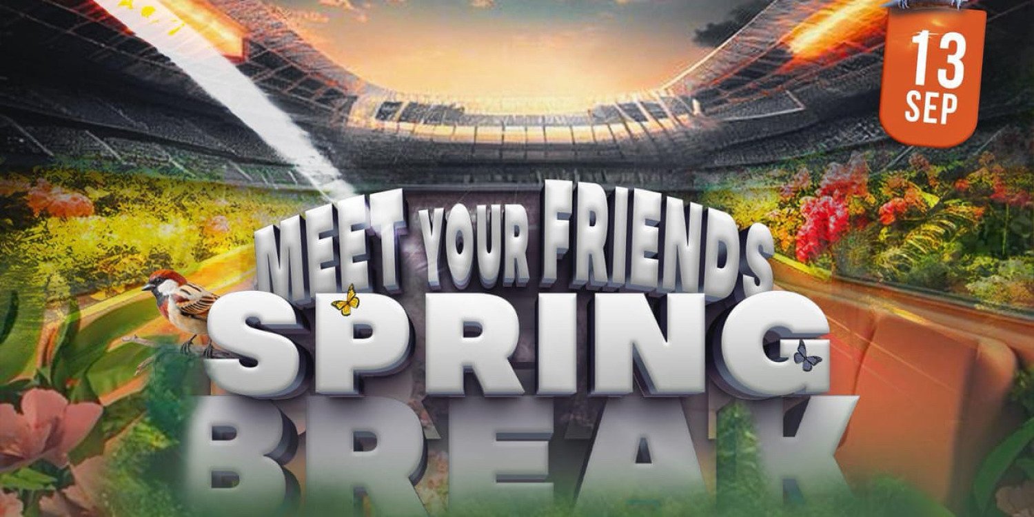 MEET YOUR FRIENDS (Spring Break)