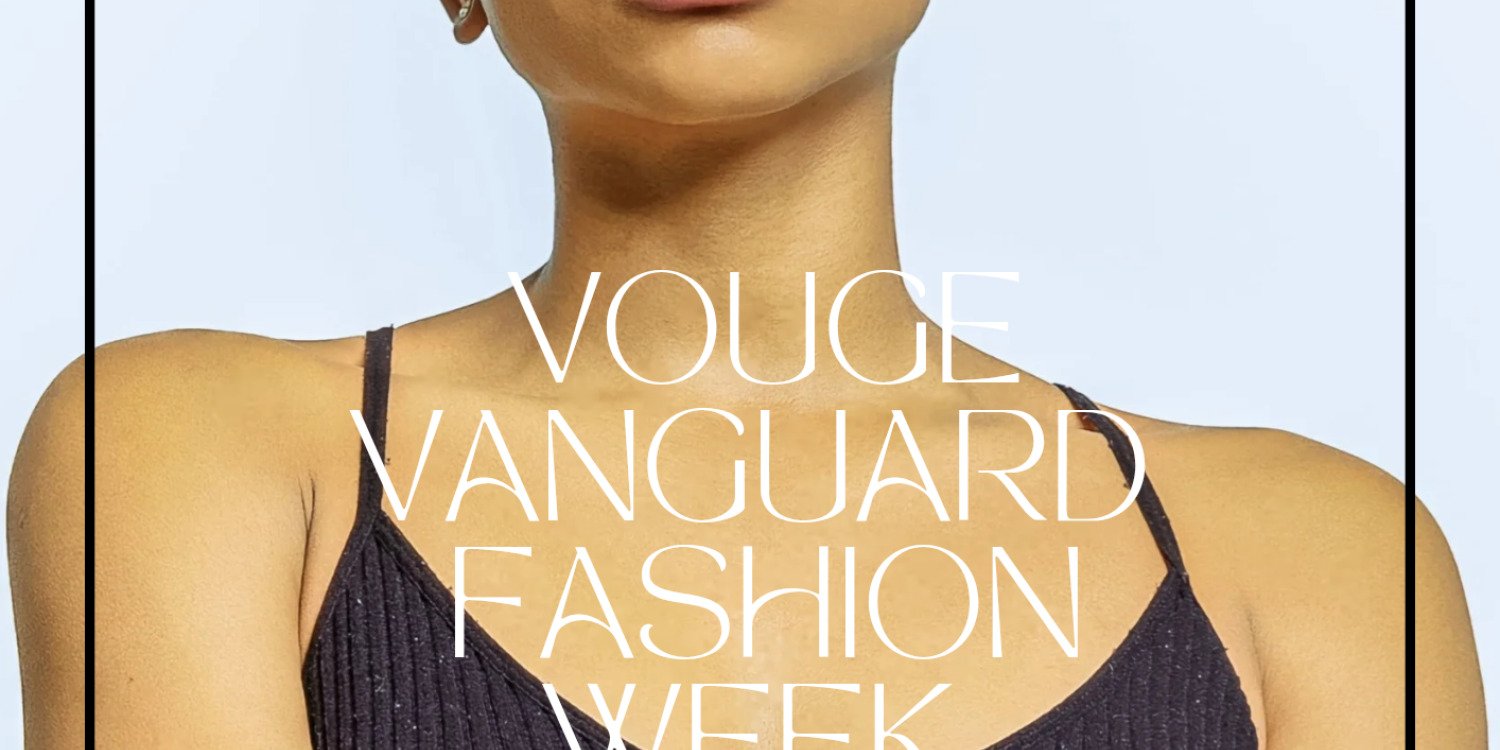 VOUGE VANGUARD FASHION WEEK 
