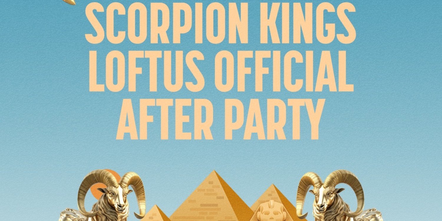 Scorpion Kings & Friends Loftus After Party