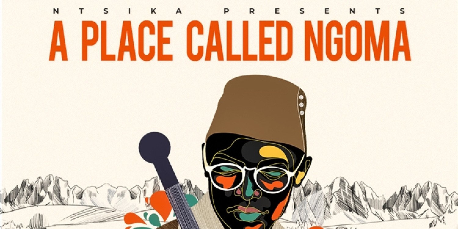  NTSIKA presents A PLACE CALLED NGOMA