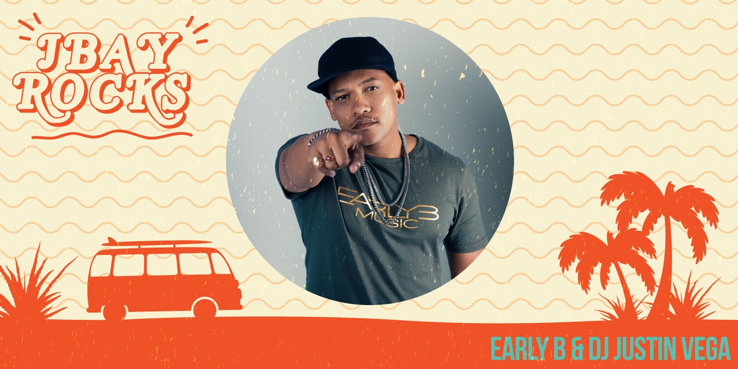 Jbay Rocks presents Early B & Justin Vega