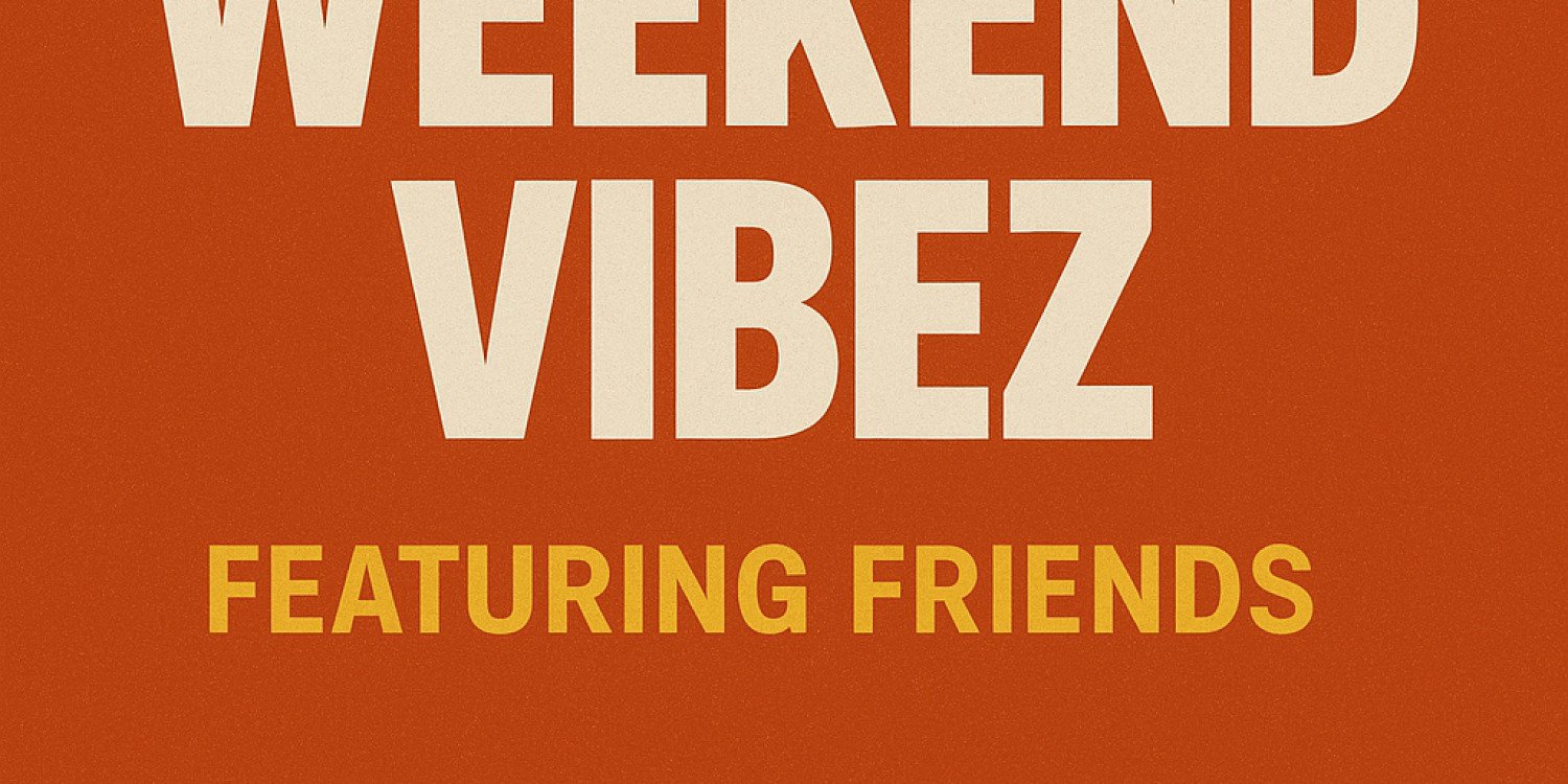 Weekend Vibez