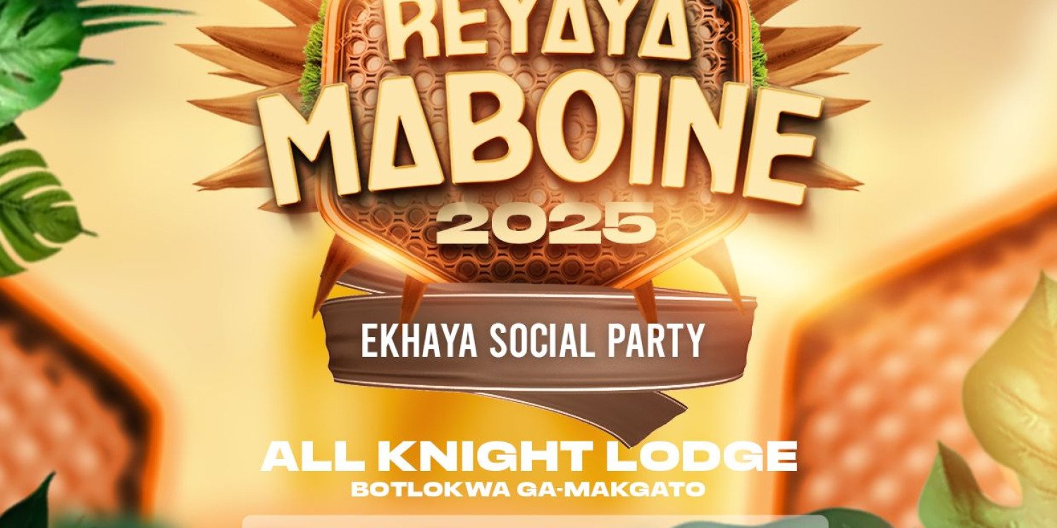 REYAYA MABOINE'25 (Ekhaya Social Party) 