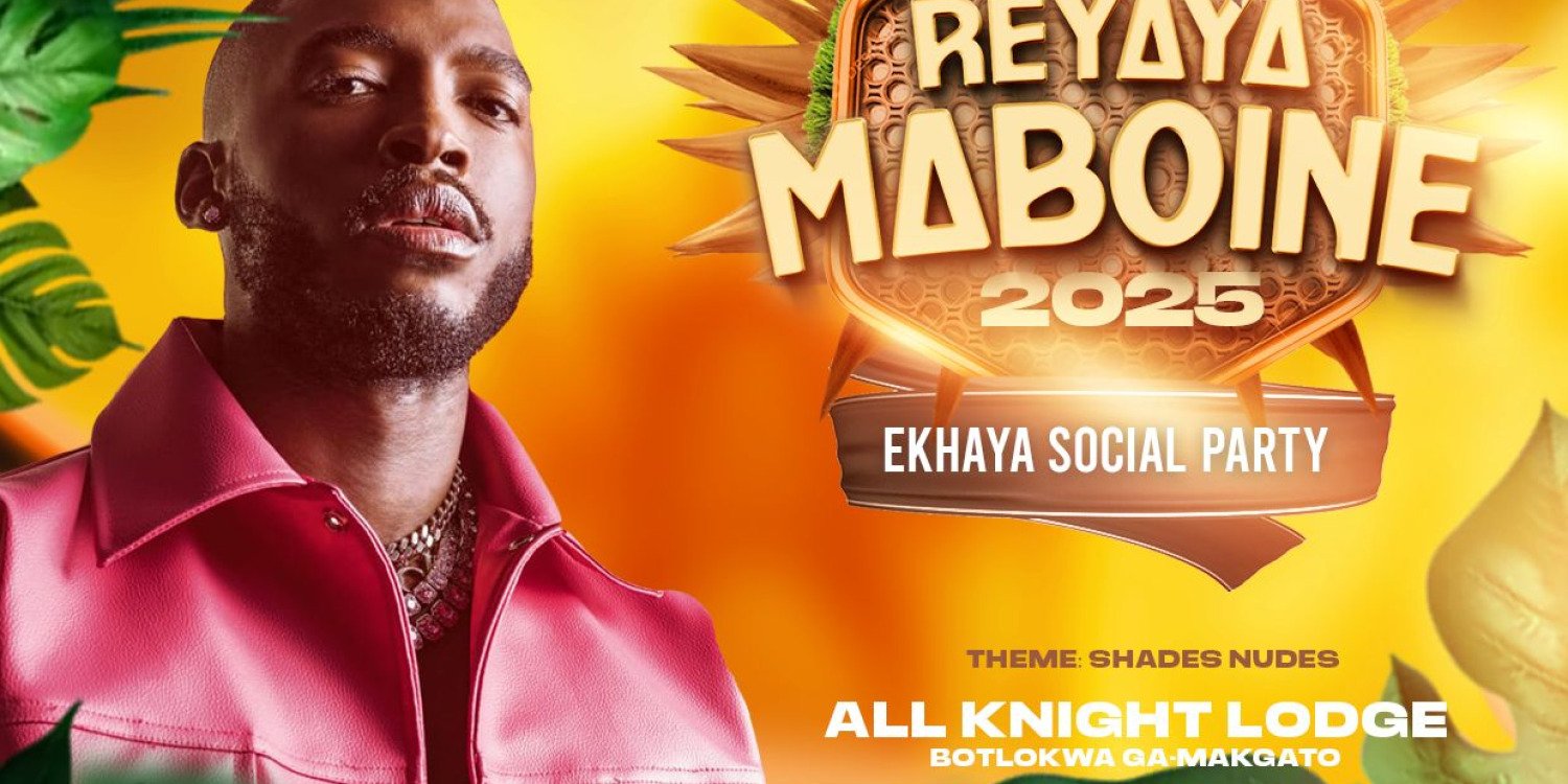 REYAYA MABOINE'25 (Ekhaya Social Party) 
