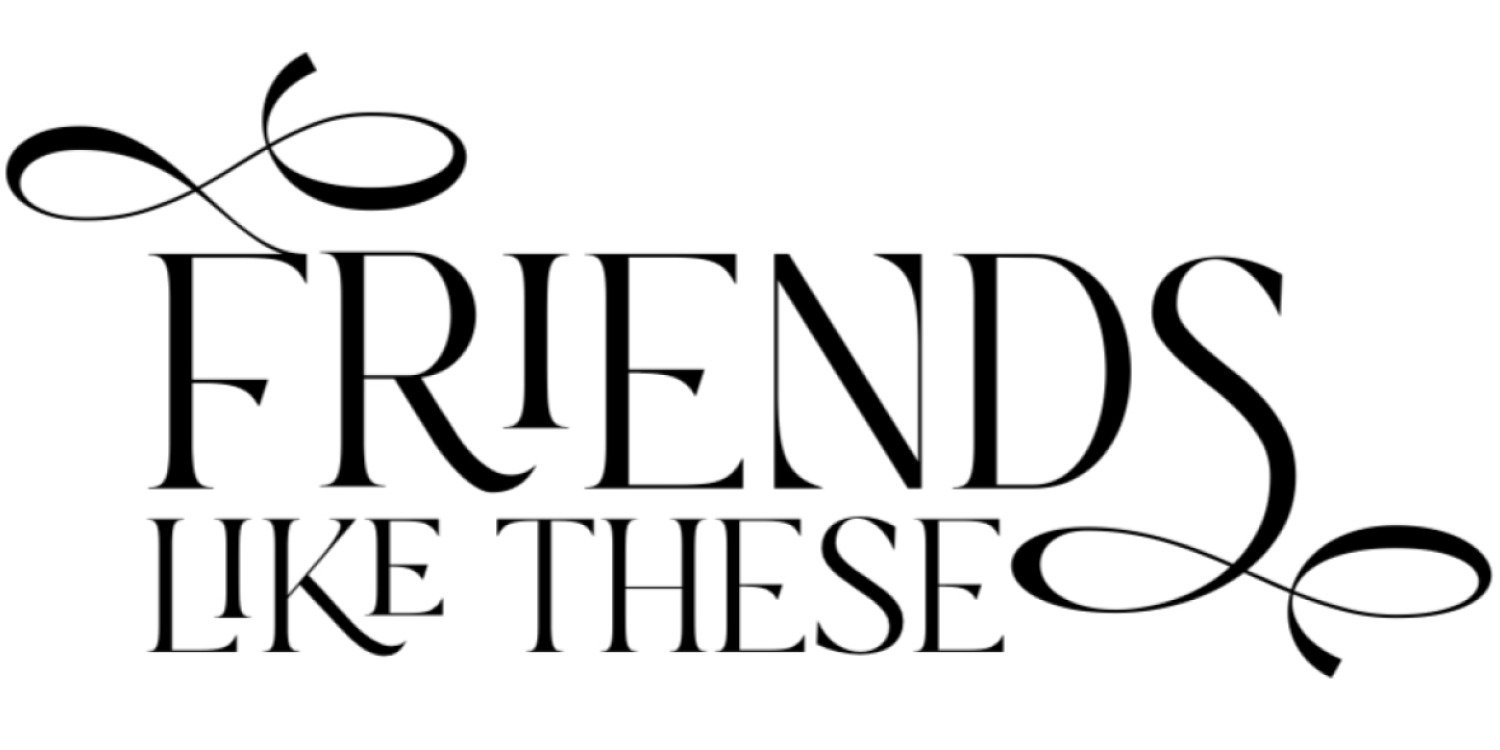 Friends Like These