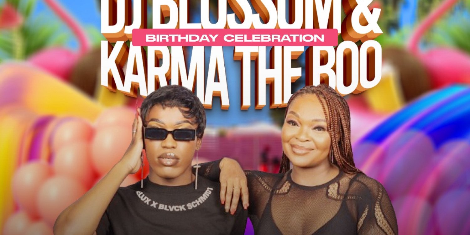 DJ BLOSSOM & KARMA THE BOO & BIRTHDAY CELEBRATION 