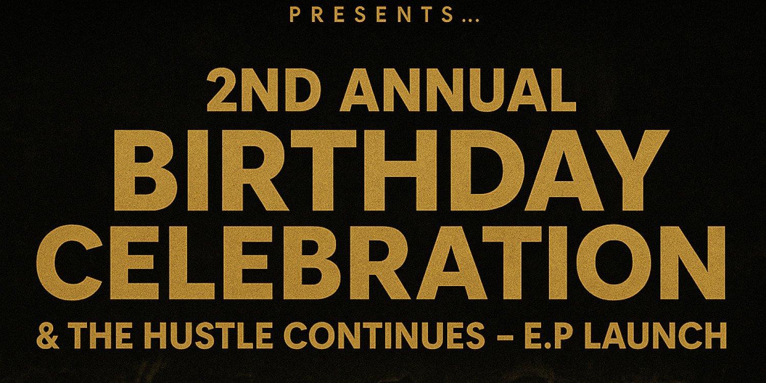 2nd Annual Birthday Celebration & E.P Launch