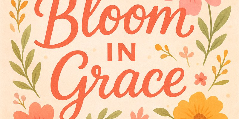 Bloom in Grace