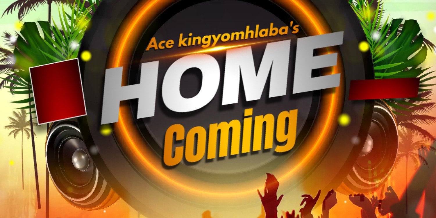 ACE KINGYOMHLABA'S HOME COMING 