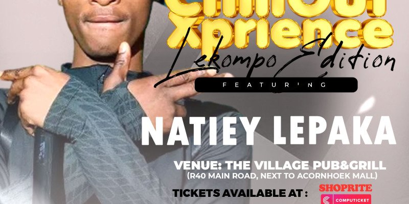 The ChillOut Xprience LEKOMPO EDITION Ft. Natiey Lepaka