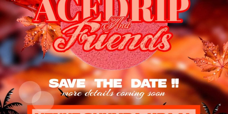ACEDRIP & FRIENDS