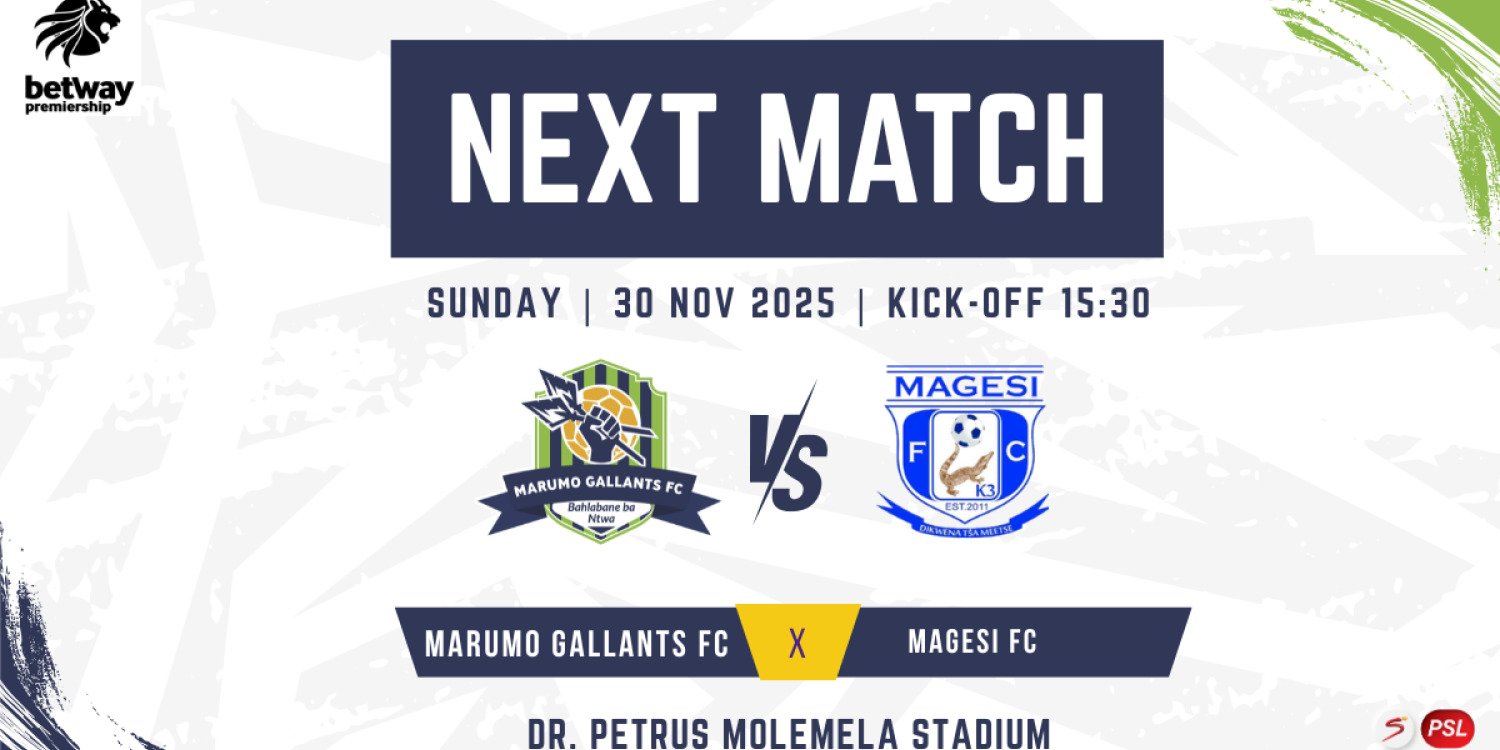 BETWAY PREMIERSHIP- MARUMO GALLANTS FC VS MAGESI FC