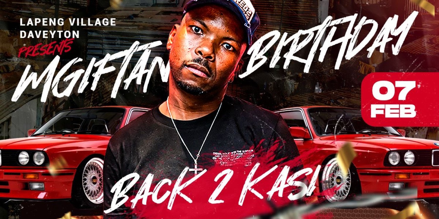 Mgiftana’s Back 2 Kasi Birthday