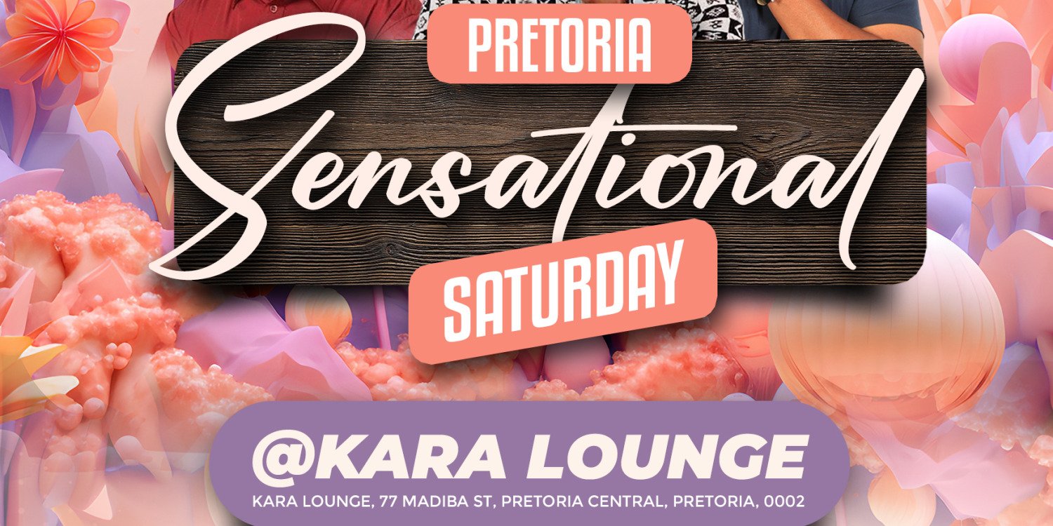 Pretoria Sensational Saturday @ Kara Lounge