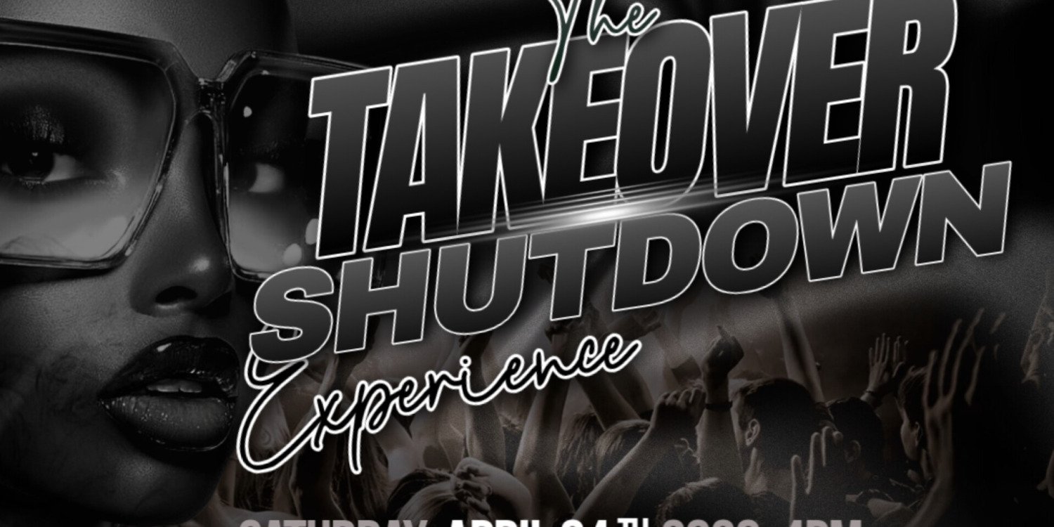 THE TAKEOVER SHUTDOWN EXPERIENCE 