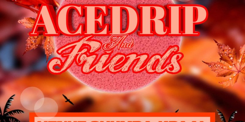 ACEDRIP & FRIENDS