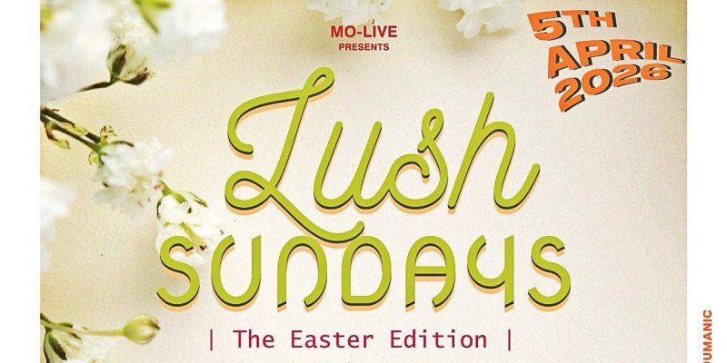 LUSH SUNDAYS - The Easter Edition '26