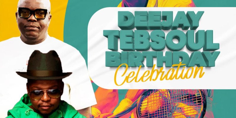 Deejay Tebsoul's Birthday Celebration 