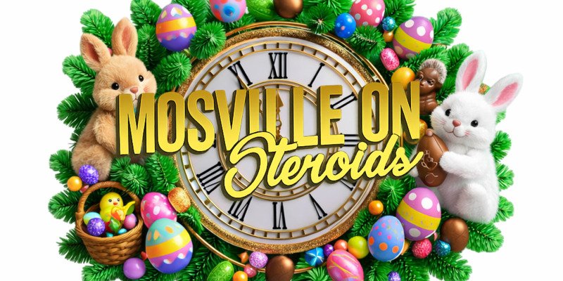 MOSVILLE ON STEROIDS 