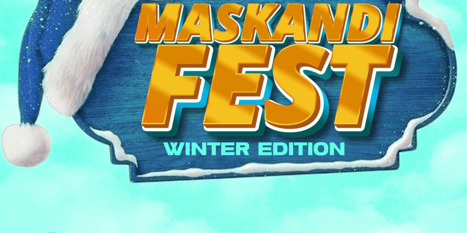 MASKANDI FEST (Winter Edition)