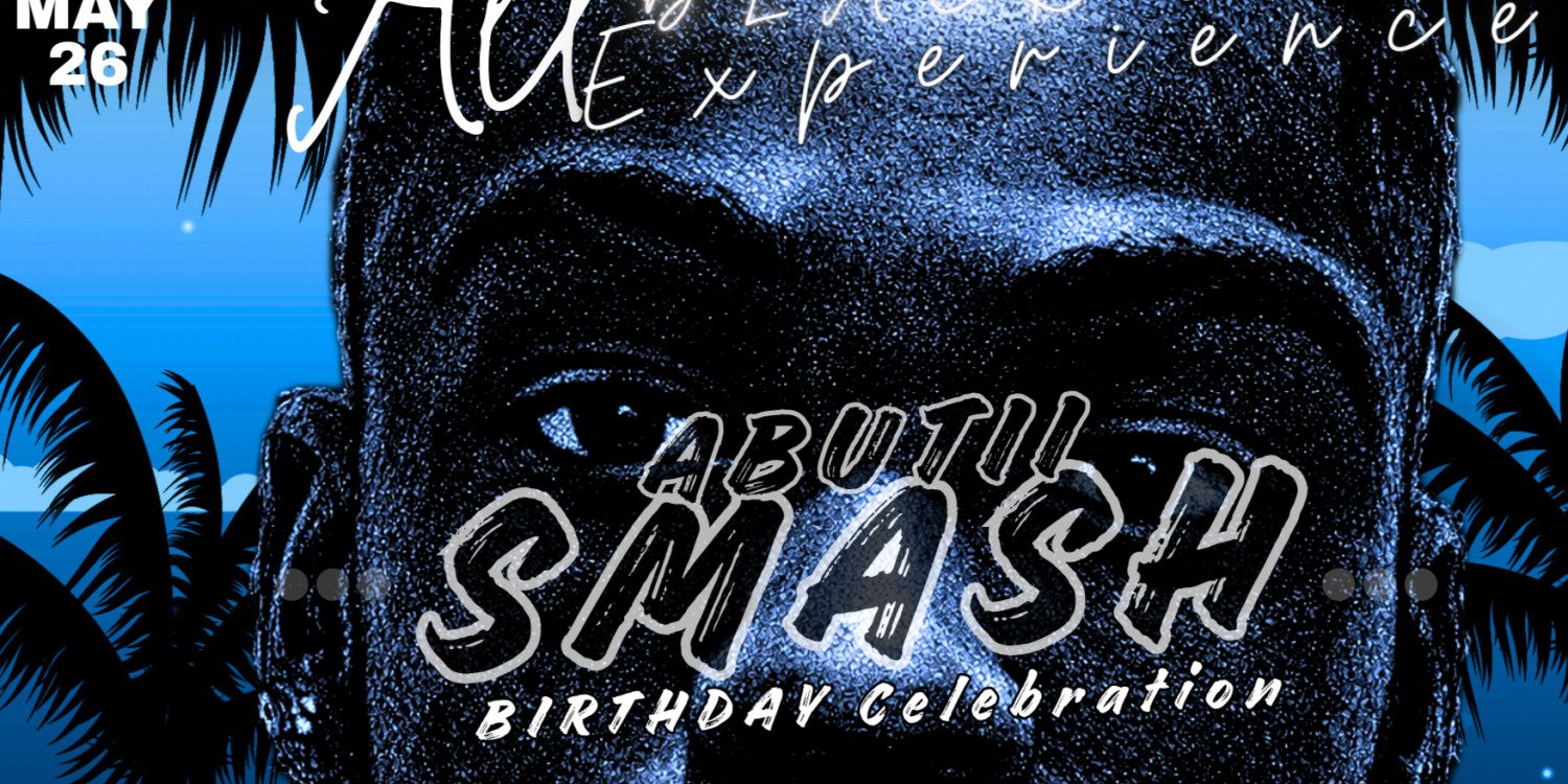 ABUTII SMASH BIRTHDAY CELEBRATION [ALL BLACK EXPERIENCE ]