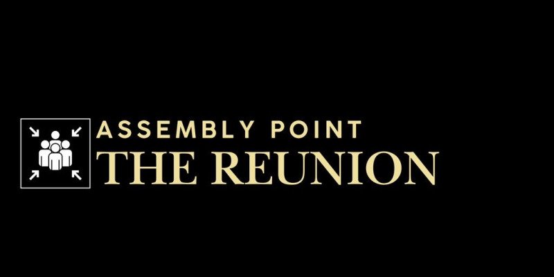 ASSEMBLY POINT: THE REUNION 