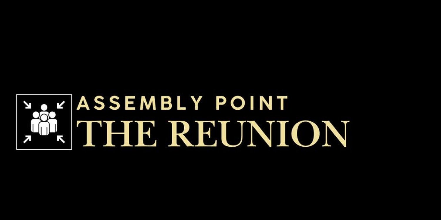 ASSEMBLY POINT: THE REUNION 