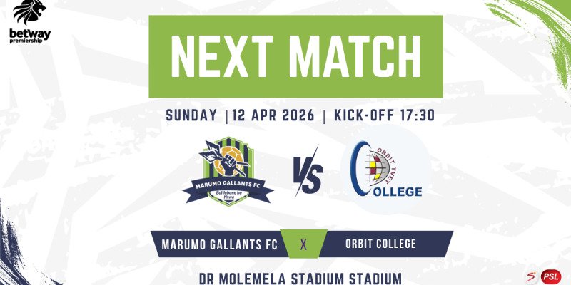 BETWAY PREMIERSHIP- MARUMO GALLANTS FC VS ORBIT COLLEGE