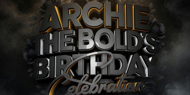 ARCHIE THE BOLD-OFFICIAL BIRTHDAY EXPERIENCE